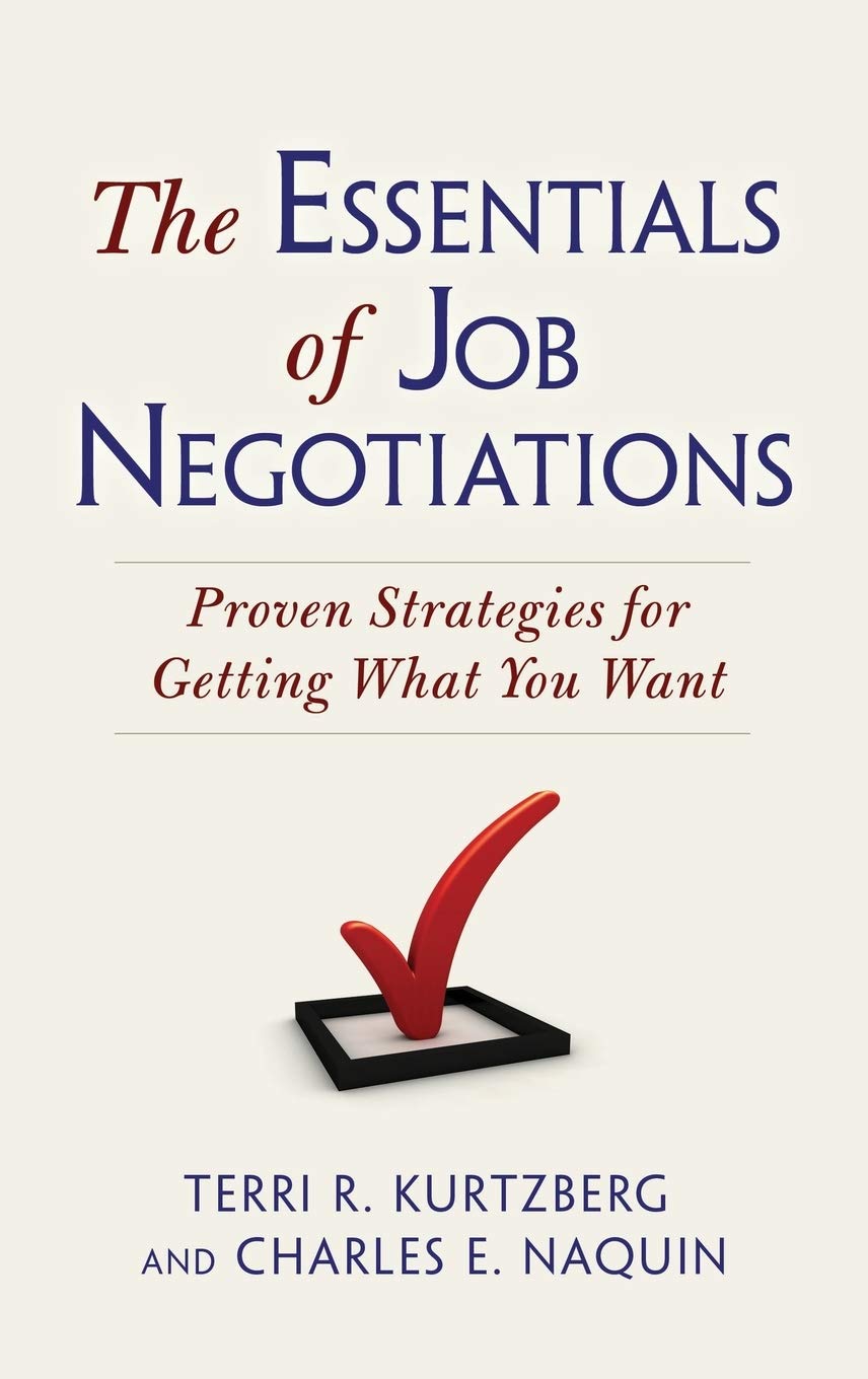 The Essentials Of Job Negotiations Proven Strategies For Getting What You Want Illustrated Terri R Kurtzberg
