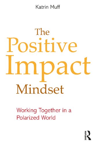 The Positive Impact Mindset Working Together In A Polarized World Katrin Muff