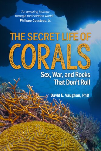 The Secret Life Of Corals Sex War And Rocks That Dont Roll David E Vaughan