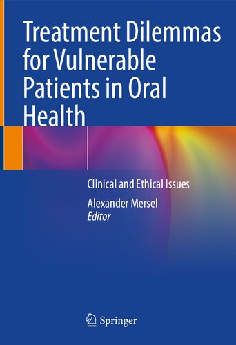 Treatment Dilemmas For Vulnerable Patients In Oral Health Clinical And Ethical Issues Alexander Mersel