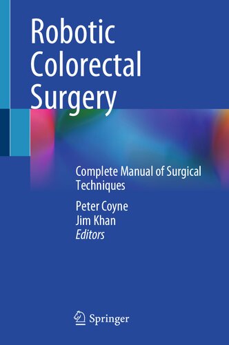 Robotic Colorectal Surgery Complete Manual Of Surgical Techniques Peter Coyne