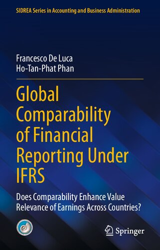 Global Comparability Of Financial Reporting Under Ifrs Does Comparability Enhance Value Relevance Of Earnings Across Countries 2nd Edition Francesco De Luca