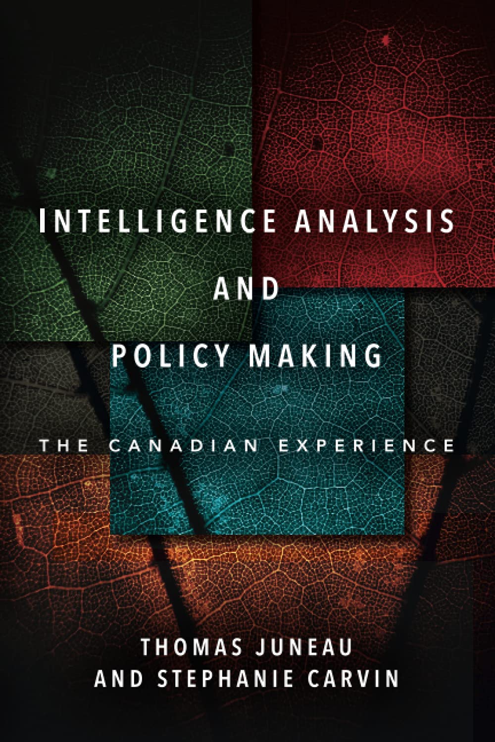 Intelligence Analysis And Policy Making The Canadian Experience 1st Edition Thomas Juneau