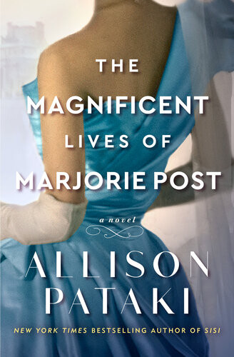 The Magnificent Lives Of Marjorie Post Allison Pataki
