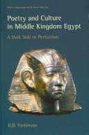 Poetry And Culture In Middle Kingdom Egypt A Dark Side To Perfection Rb Parkinson