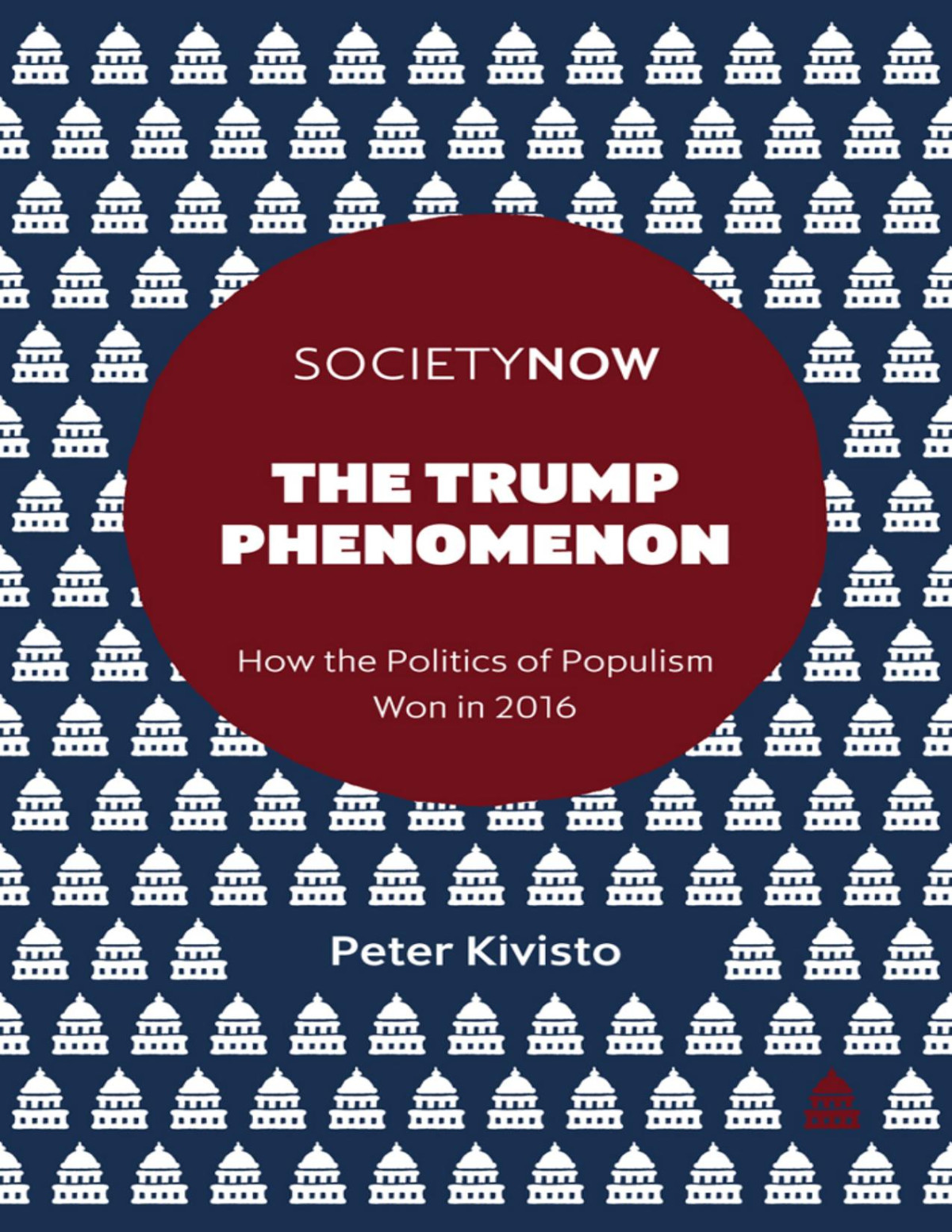 The Trump Phenomenon How The Politics Of Cruelty Won In 2016 Peter J Kivisto
