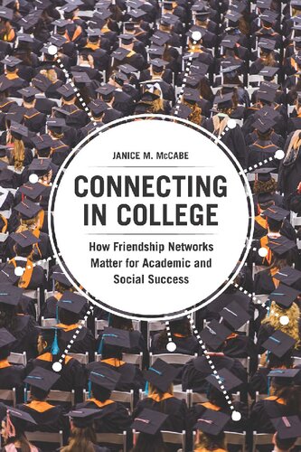 Connecting In College How Friendship Networks Matter For Academic And Social Success Janice M Mccabe