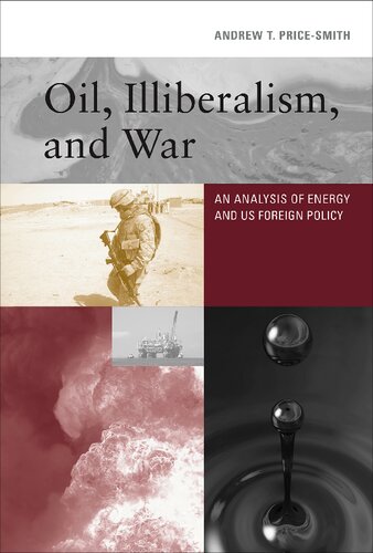 Oil Illiberalism And War An Analysis Of Energy And Us Foreign Policy Andrew T Pricesmith