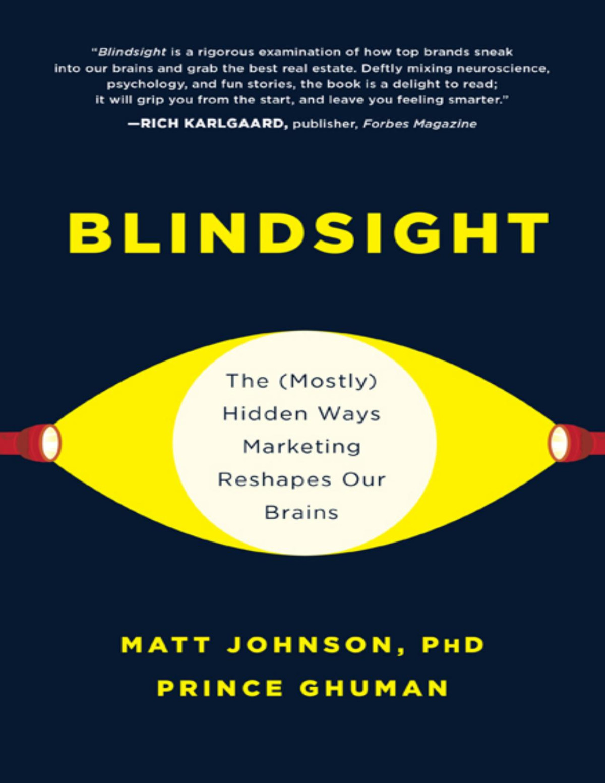 Blindsight The Mostly Hidden Ways Marketing Reshapes Our Brains Matt Johnson