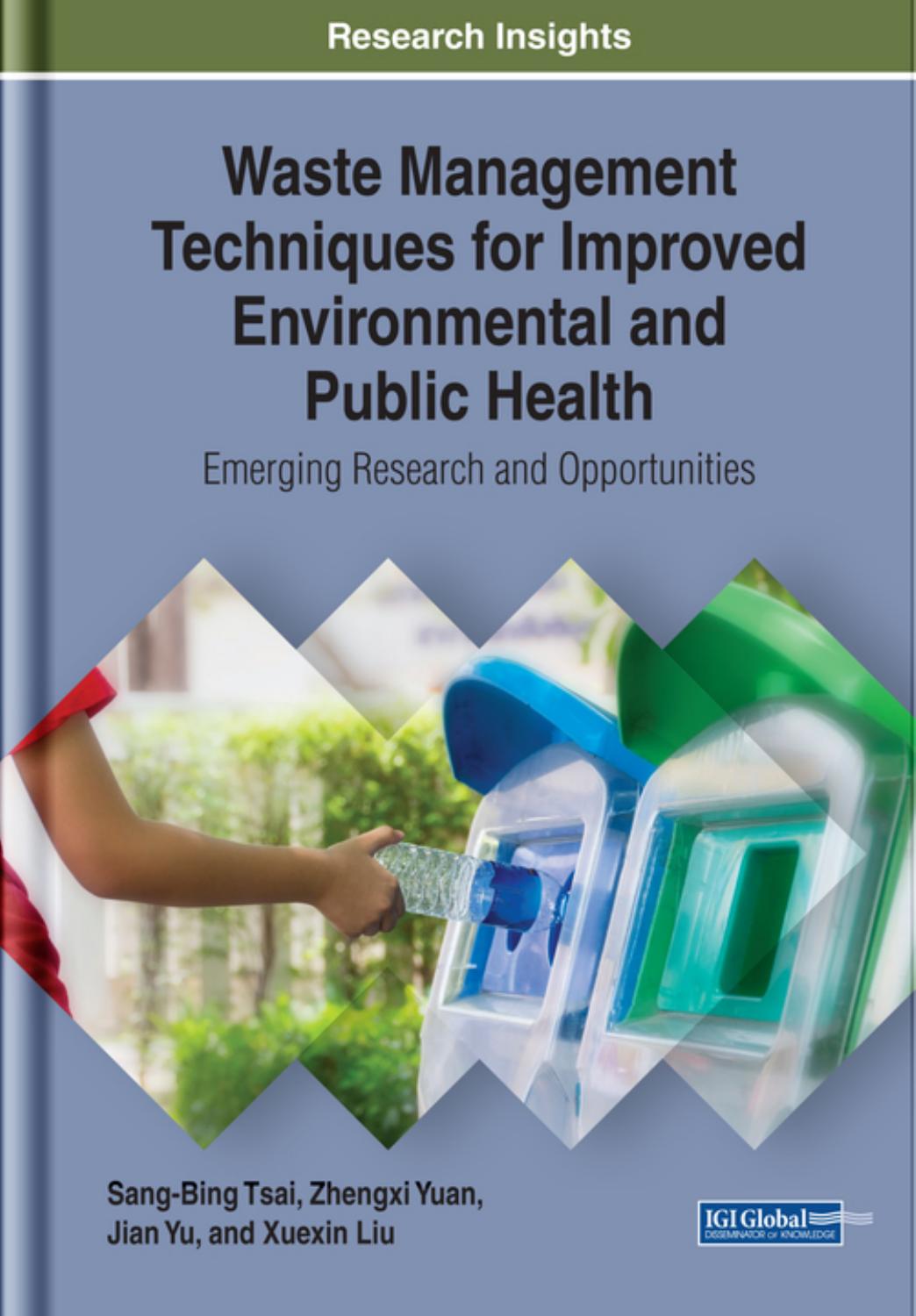 Waste Management Techniques For Improved Environmental And Public Health Emerging Research And Opportunities Sangbing Tsaizhengxi Yuanjian Yuxuexin Liu