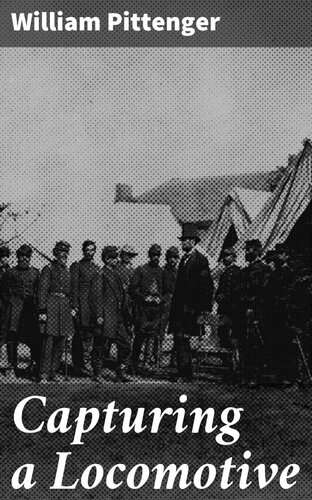 Capturing A Locomotive William Pittenger