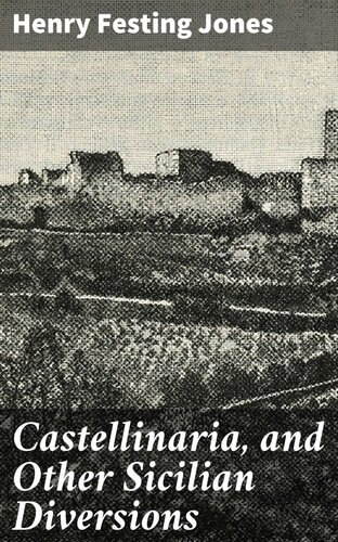 Castellinaria And Other Sicilian Diversions Henry Festing Jones