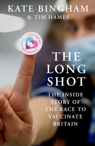 The Long Shot The Inside Story Of The Race To Vaccinate Britain Bingham