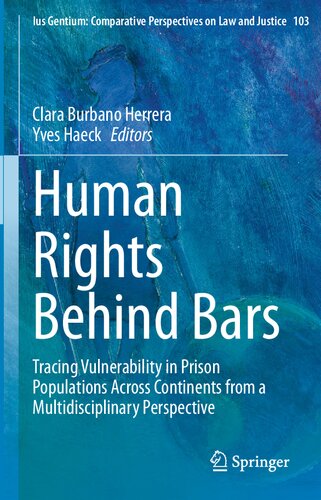 Human Rights Behind Bars Tracing Vulnerability In Prison Populations Across Continents From A Multidisciplinary Perspective Clara Burbano Herrera
