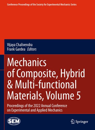 Mechanics Of Composite Hybrid Multifunctional Materials Volume 5 Proceedings Of The 2022 Annual Conference On Experimental And Applied Mechanics Vijaya Chalivendra