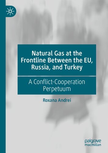 Natural Gas At The Frontline Between The Eu Russia And Turkey A Conflictcooperation Perpetuum Roxana Andrei