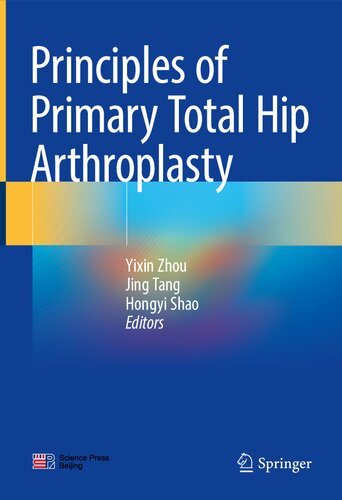 Principles Of Primary Total Hip Arthroplasty Yixin Zhou Jing Tang