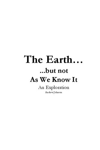 The Earth But Not As We Know It An Exploration Andrew Johnson
