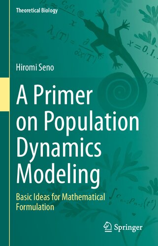 A Primer On Population Dynamics Modeling Basic Ideas For Mathematical Formulation Hiromi Seno