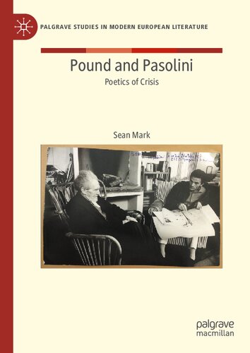 Pound And Pasolini Poetics Of Crisis Sean Mark