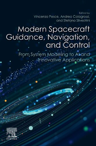 Modern Spacecraft Guidance Navigation And Control From System Modeling To Ai And Innovative Applications Vincenzo Pesce