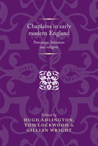 Chaplains In Early Modern England Hugh Adlington Tom Lockwood
