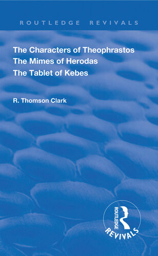 The Characters Of Theophrastos The Mimes Of Herodas The Tablet Of Kebes 1909 R Thomson Clark