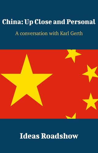 China Up Close And Personal A Conversation With Karl Gerth Howard Burton Ideas Roadshow