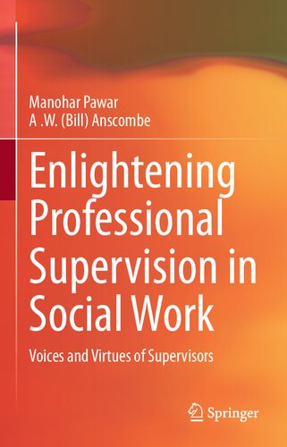 Enlightening Professional Supervision In Social Work Voices And Virtues Of Supervisors Manohar Pawar