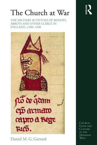 The Church At War The Military Activities Of Bishops Abbots And Other Clergy In England C 9001200 Daniel M G Gerrard