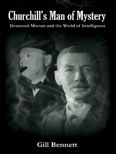 Churchills Man Of Mystery Desmond Morton And The World Of Intelligence Gill Bennett