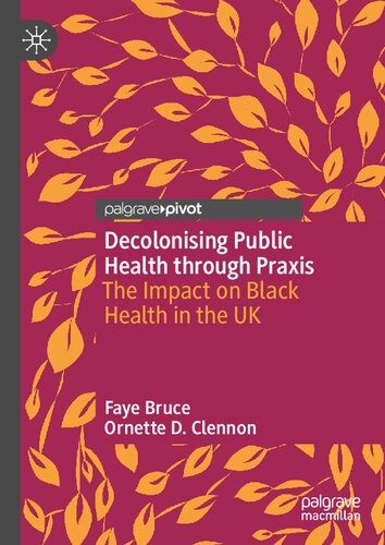 Decolonising Public Health Through Praxis The Impact On Black Health In The Uk Faye Bruce