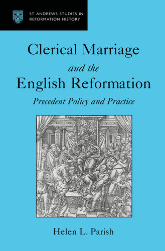 Clerical Marriage And The English Reformation Precedent Policy And Practice Helen L Parish