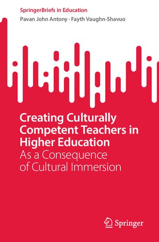 Creating Culturally Competent Teachers In Higher Education As A Consequence Of Cultural Immersion Pavan John Antony