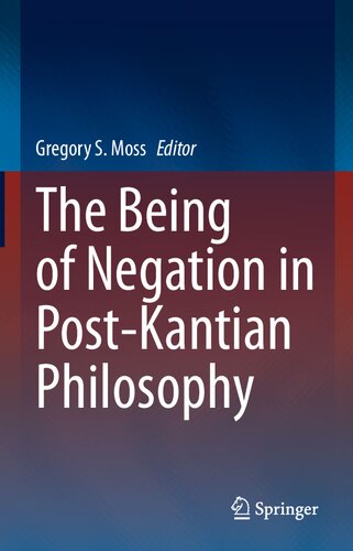 The Being Of Negation In Postkantian Philosophy Gregory S Moss