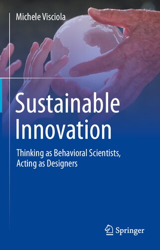 Sustainable Innovation Thinking As Behavioral Scientists Acting As Designers Michele Visciola