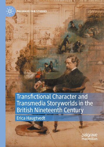 Transfictional Character And Transmedia Storyworlds In The British Nineteenth Century Erica Haugtvedt