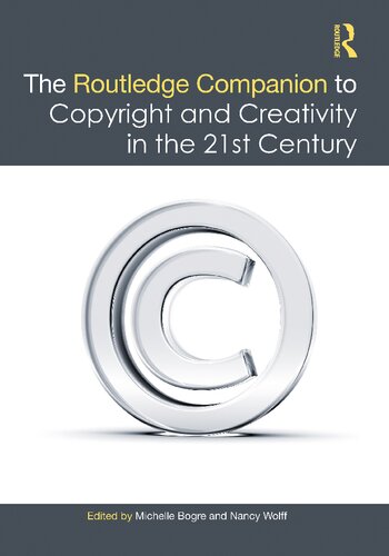 The Routledge Companion To Copyright And Creativity In The 21st Century Michelle Bogre