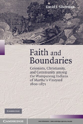 Faith And Boundaries Colonists Christianity And Community Among The Wampanoag Indians Of Marthas Vineyard 16001871 David J Silverman