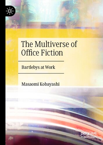 The Multiverse Of Office Fiction Bartlebys At Work Masaomi Kobayashi