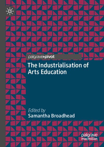 The Industrialisation Of Arts Education Samantha Broadhead