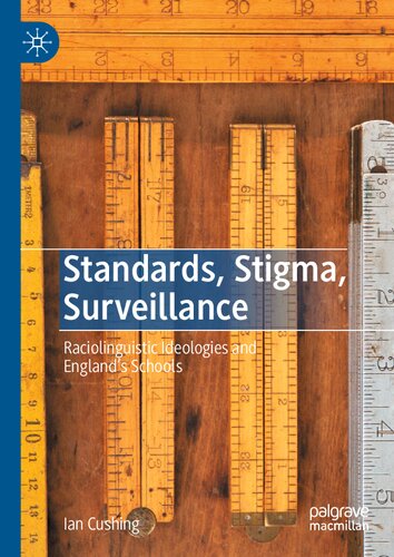Standards Stigma Surveillance Raciolinguistic Ideologies And Englands Schools Ian Cushing