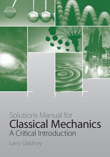 Solutions Manual For Classical Mechanics A Critical Introduction 1st Edition Larry Gladney