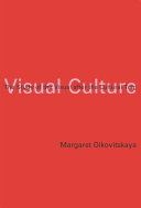 Visual Culture The Study Of The Visual After The Cultural Turn Margaret Dikovitskaya