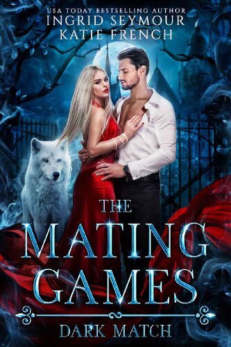 The Mating Games Dark Match Katie French Ingrid Seymour