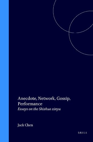 Anecdote Network Gossip Performance Essays On The Shishuo Xinyu Jack W Chen