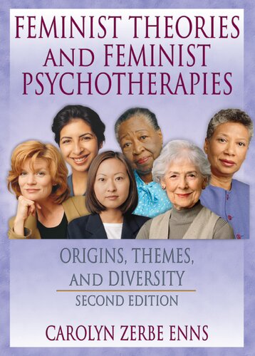 Feminist Theories And Feminist Psychotherapies Origins Themes And Diversity 2nd Edition Carolyn Zerbe Enns