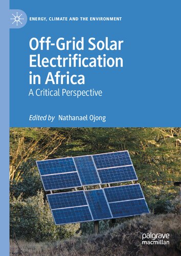 Offgrid Solar Electrification In Africa A Critical Perspective Nathanael Ojong