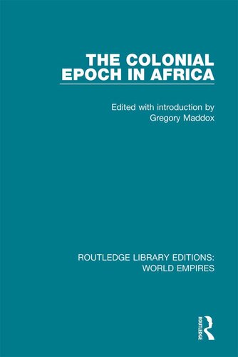 The Colonial Epoch In Africa Gregory Maddox