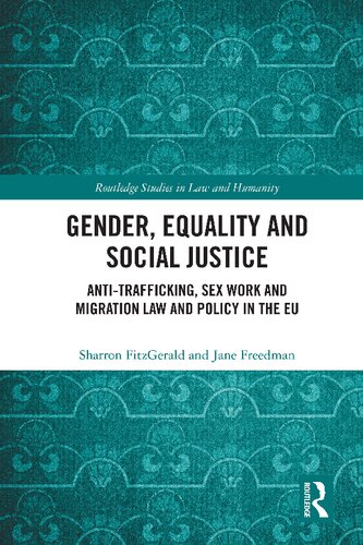 Gender Equality And Social Justice Anti Trafficking Sex Work And Migration Law And Policy In The Eu Sharron Fitzgerald